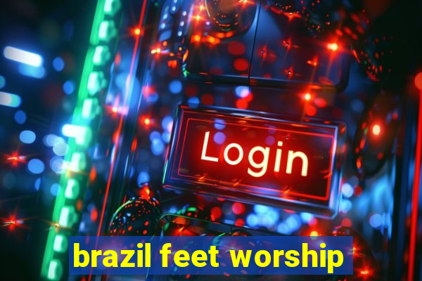 brazil feet worship